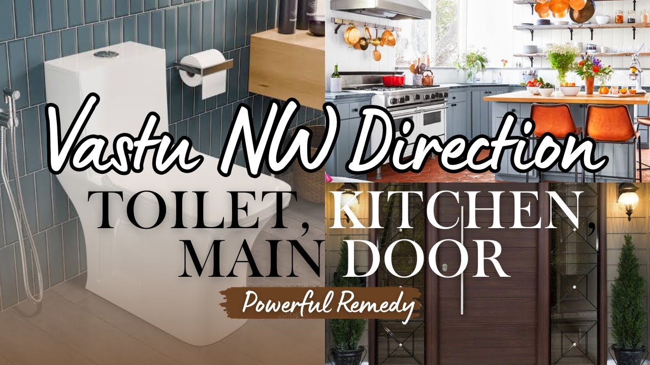 Vastu NW Direction: Toilet, Kitchen, Main Door remedy