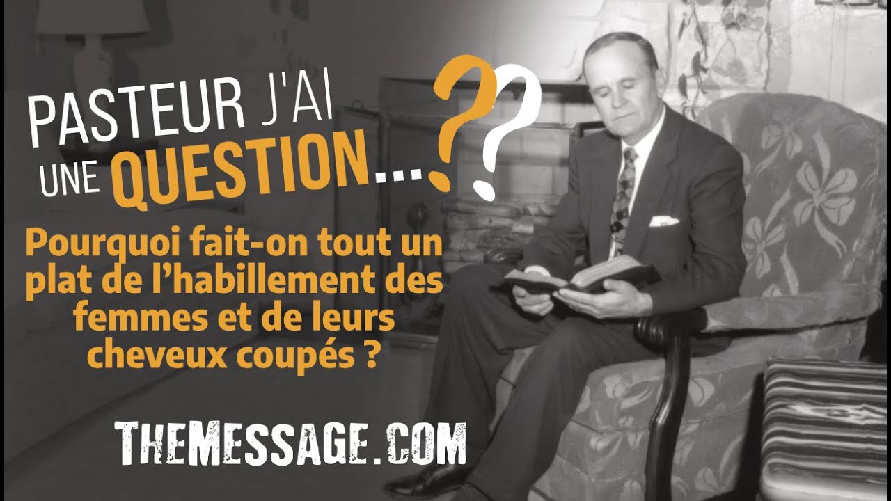 PASTEUR, J’AI UNE QUESTION: L’habillement des femmes et leurs cheveux coupés - Fr William Branham