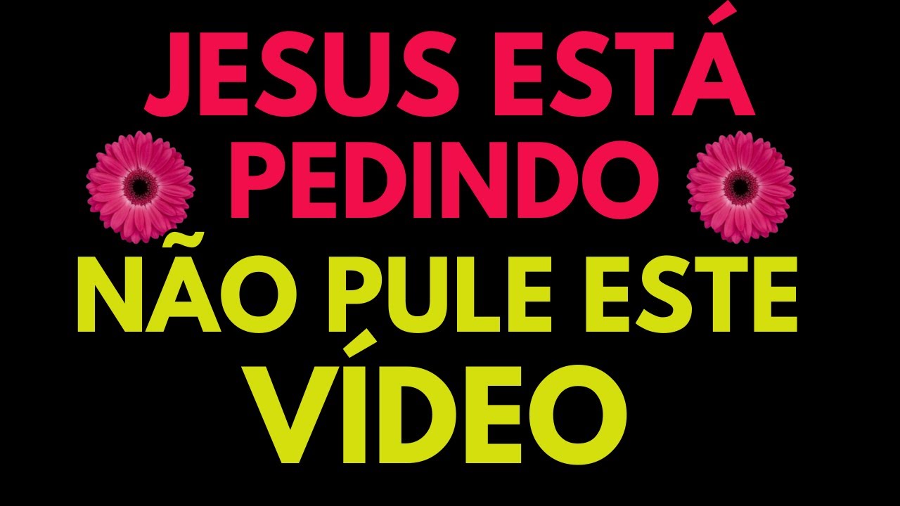 JESUS/ESTÁ PEDINDO/NÃO PULE ESTE VÍDEO
