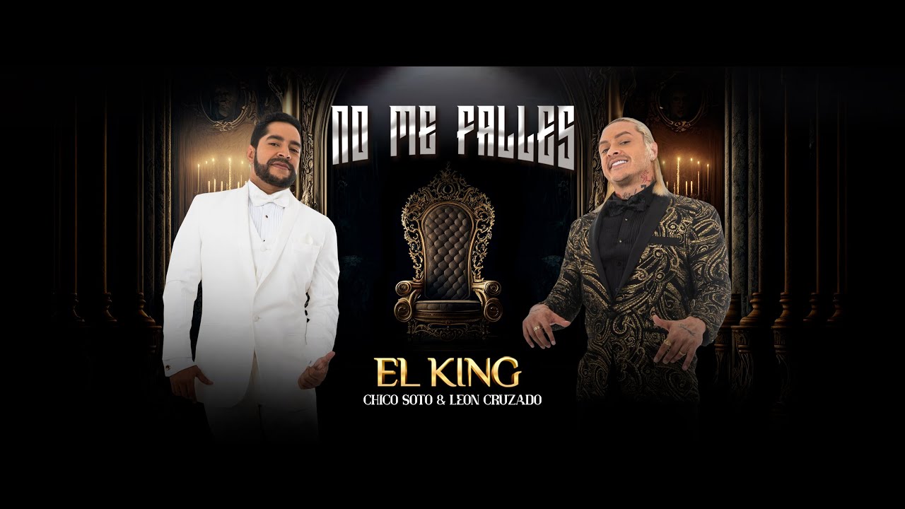 @ChicoSoto  y León Cruzado - No Me Falles (El King) - Official Lyric Video