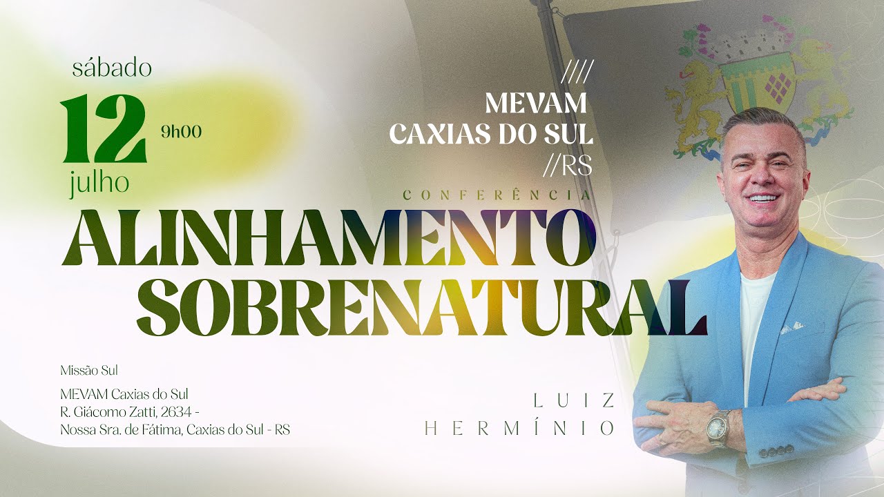PR. LUIZ HERMÍNO - ALINHAMENTO SOBRENATURAL - MEVAM Caxias do Sul - RS