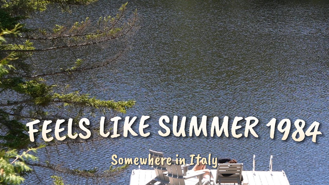 Feels Like Summer 1984 | Somewhere in Italy | Lake Vibes