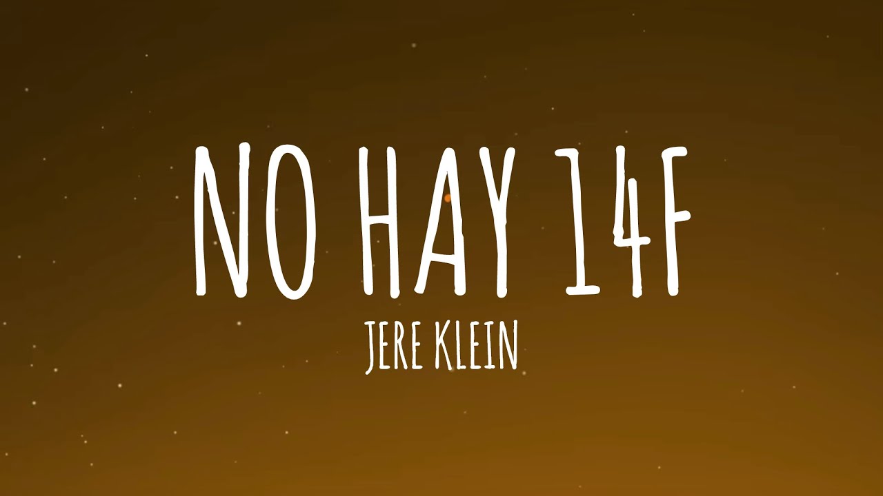 JERE KLEIN - NO HAY 14F (Letra/Lyrics)