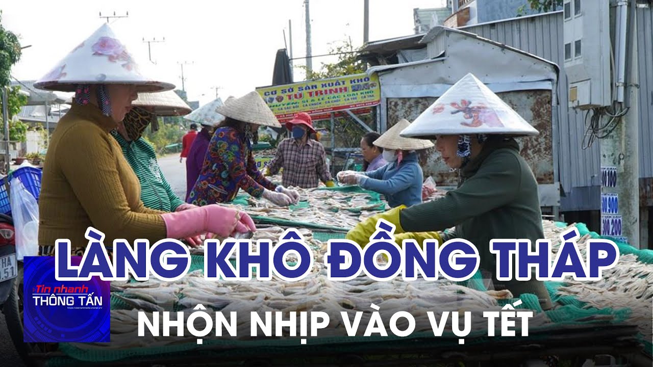 Nhộn nhịp Làng khô ở Đồng Tháp vào vụ Tết | Tin nhanh Thông tấn