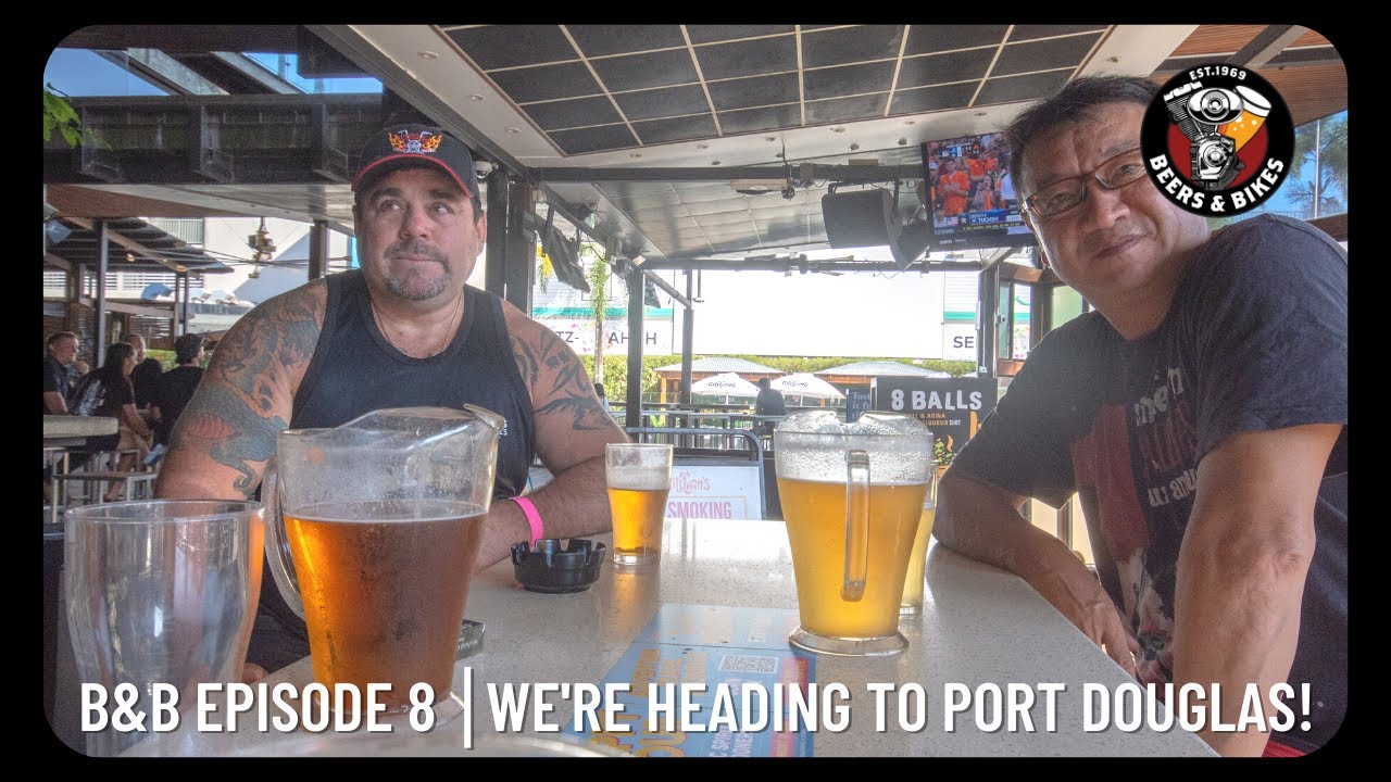 We're heading to Port Douglas! | Beers & Bikes EP8