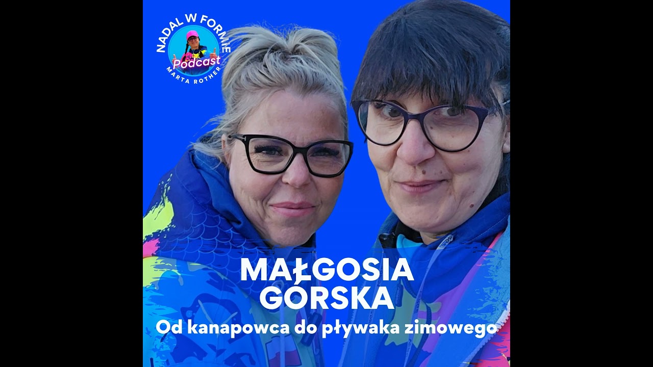 #32 Od kanapowca do pływaka zimowego – historia, która inspiruje. MAŁGORZATA GÓRSKA.