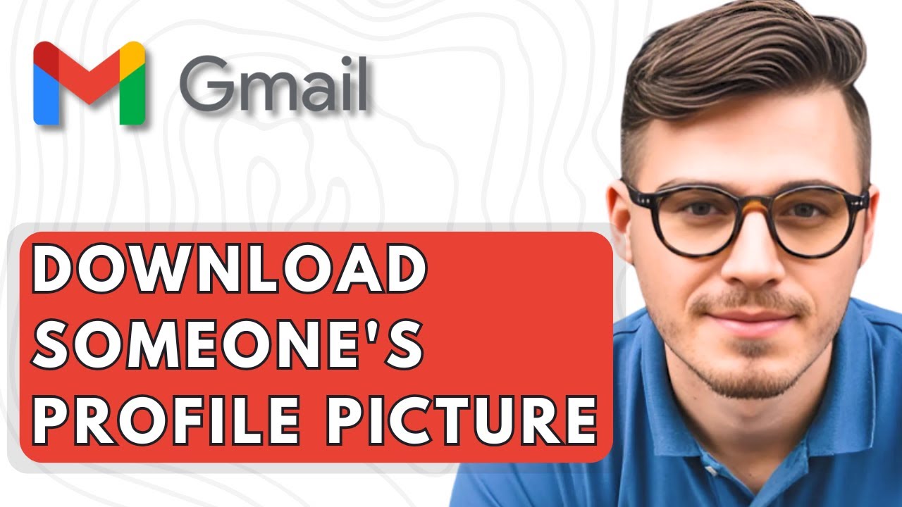 How To Download Someone's Gmail Profile Picture [2025 Guide]