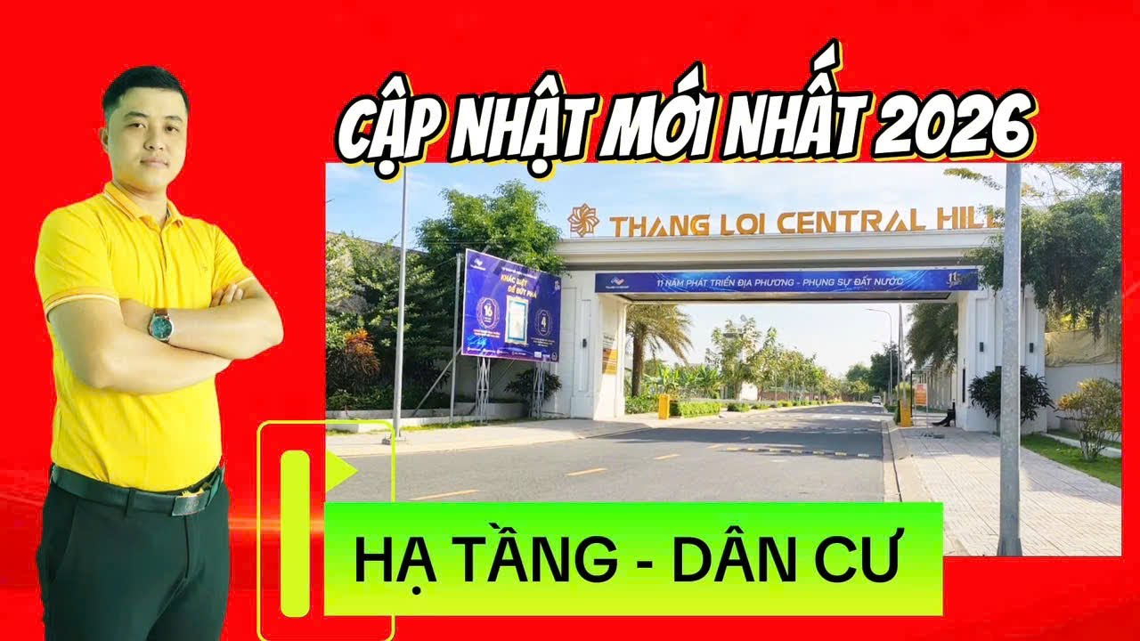 KDC THẮNG LỢI CENTRL HILL | CẬP NHẬT TIẾN ĐỘ HẠ TẦNG DÂN CƯ MỚI NHẤT 2026
