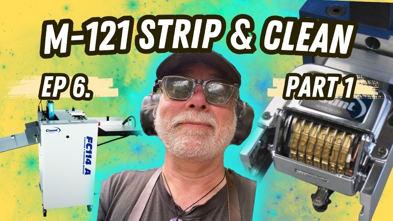 EP. 6 (Part 1)  M-121 Strip & Clean Numbering Machine Walk Through