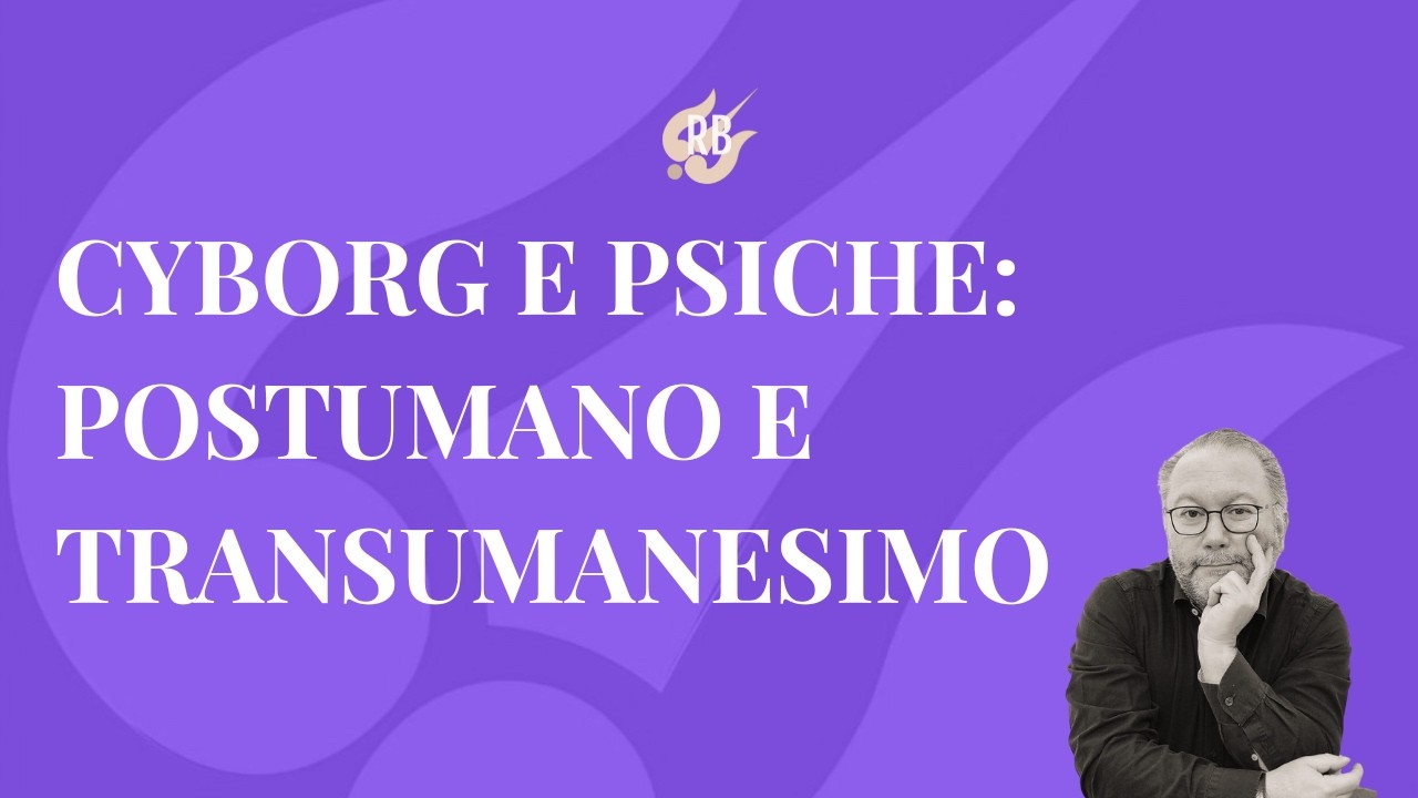 Cyborg e Psiche: postumano e transumanesimo, come cambierà la nostra psiche?