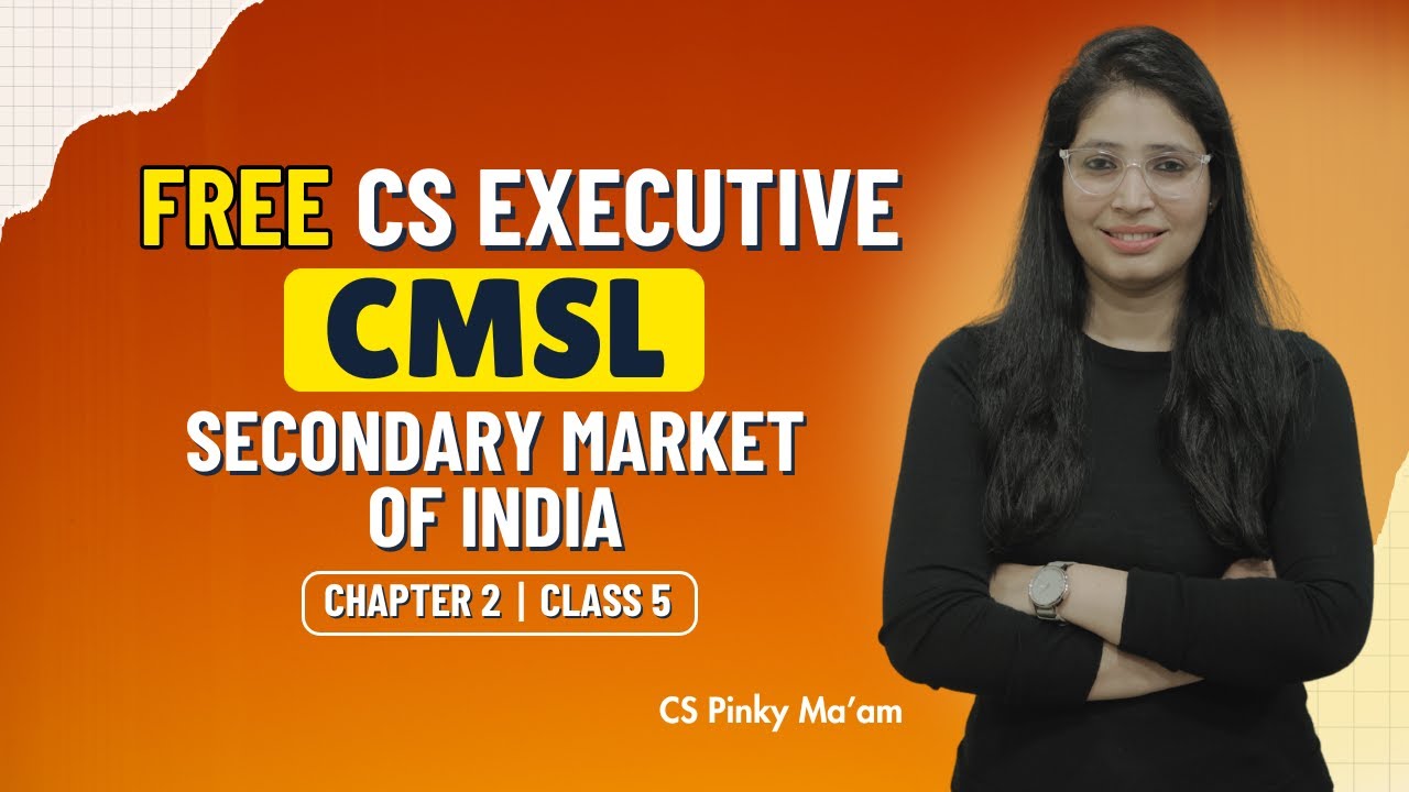 FREE CS Executive | CMSL | Chapter 2| Secondary market of india | Class 5 