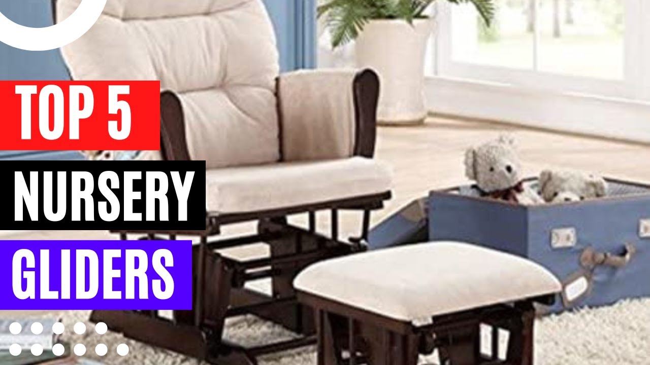 Top 5BestNursery Gliders Review 2023