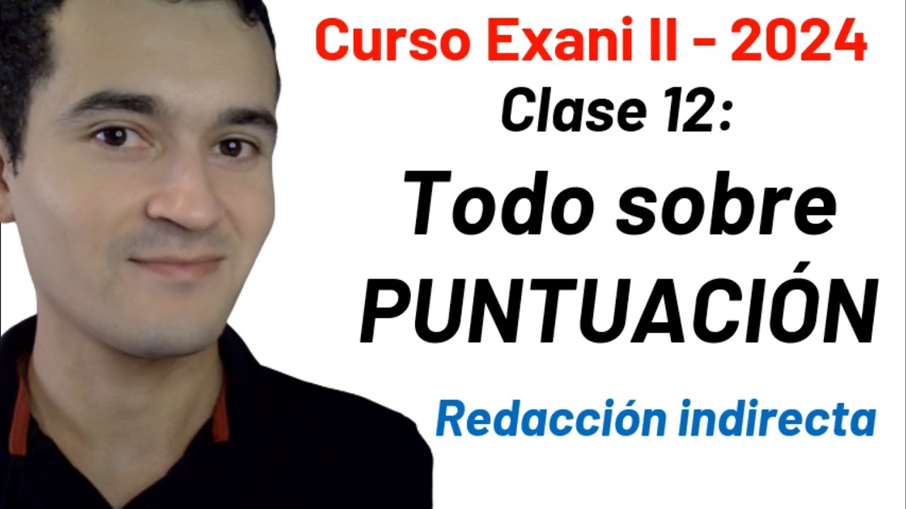 Clase 12: PUNTUACIÓN | Curso INTEGRAL Exani II - 2024