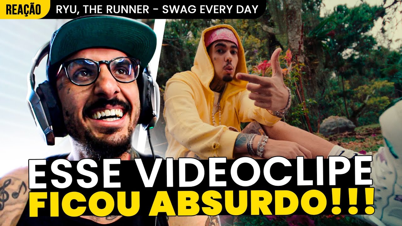 VIDEOCLIPE A MAIS!!! RYU, THE RUNNER - SWAG EVERY DAY [REA&Ccedil;&Atilde;O]