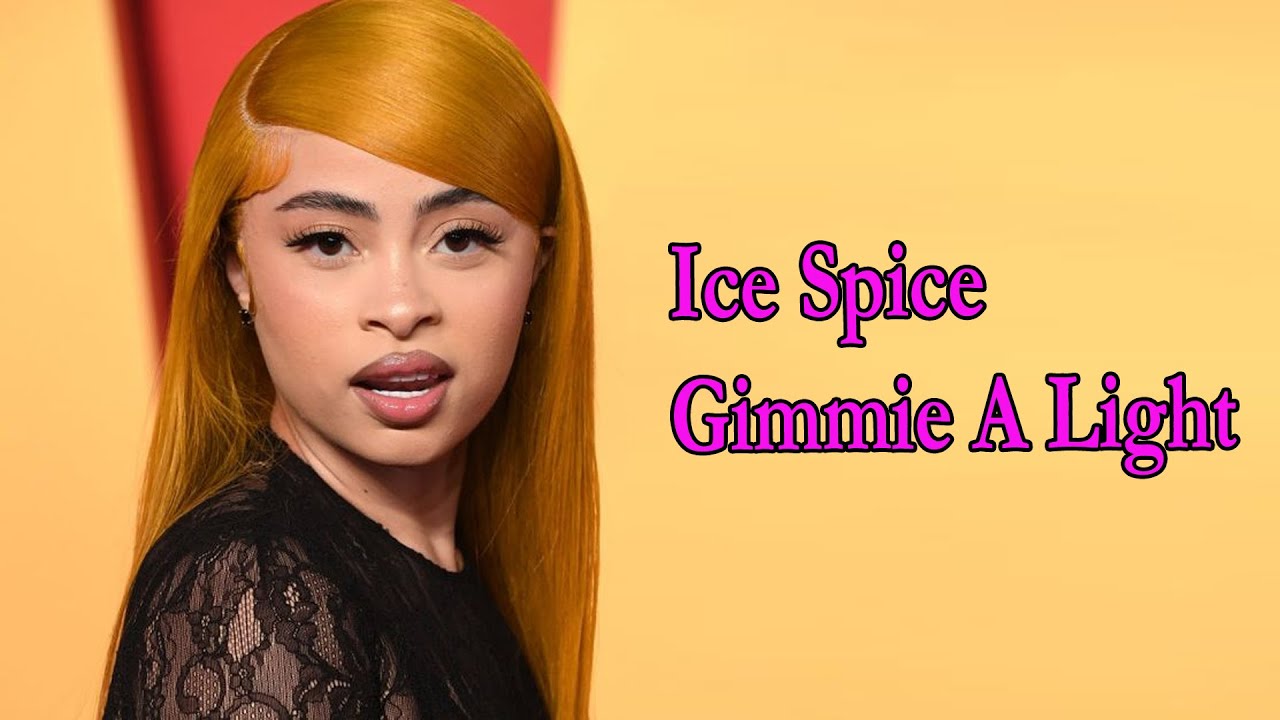 Ice Spice &ndash; Gimmie A Light Lyrics