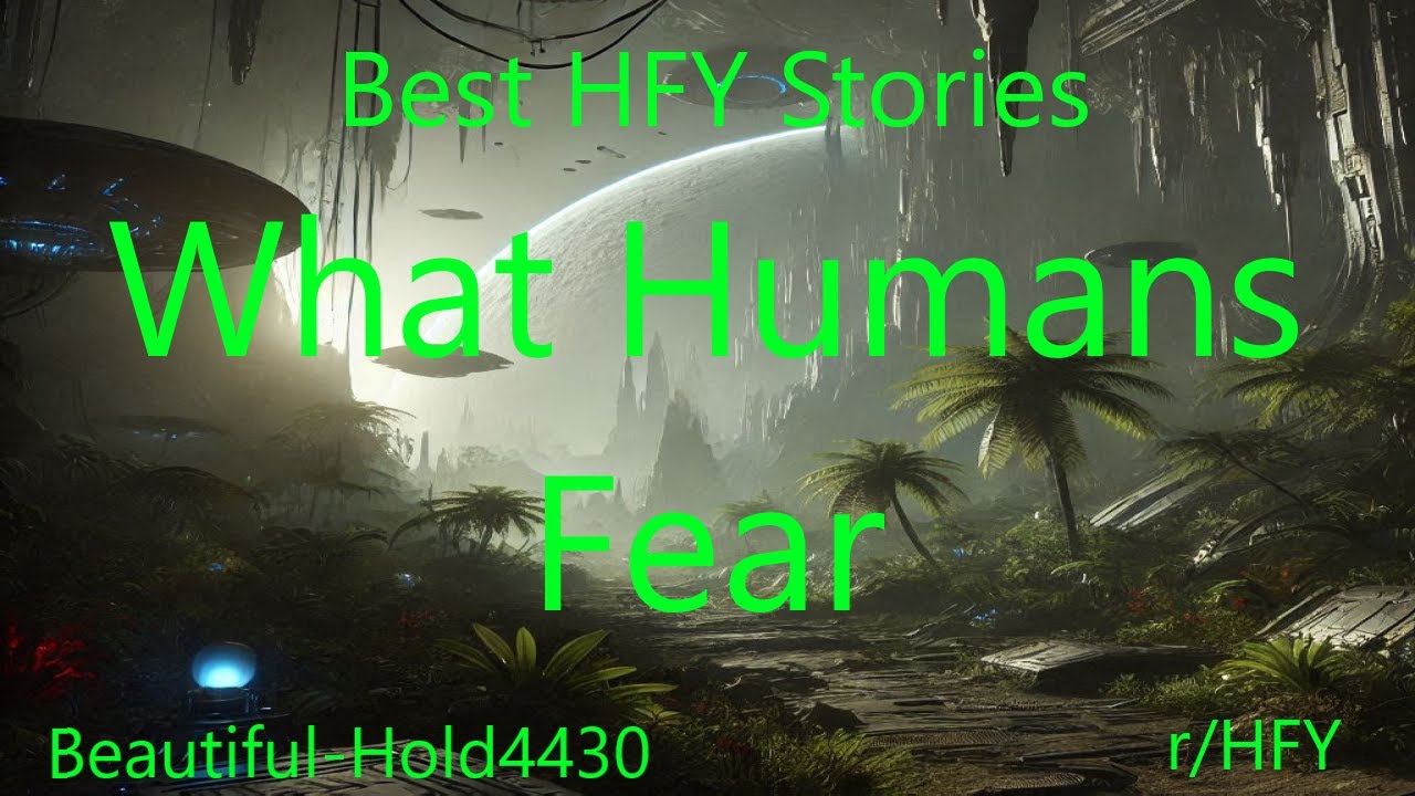 Best HFY Stories: What Humans Fear