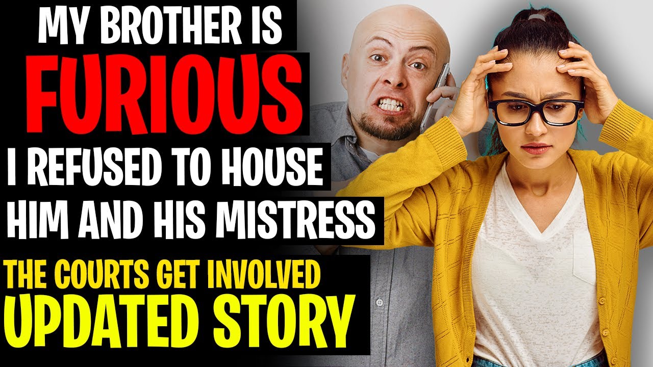 My Brother Is Furious I REFUSED To House Him And His Mistress r/Relationships
