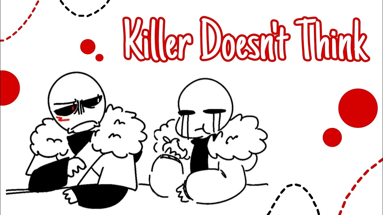 Killer Doesn't Think || Undertale AU Comic Dub (ft. @dremiphamusofsmoke563)