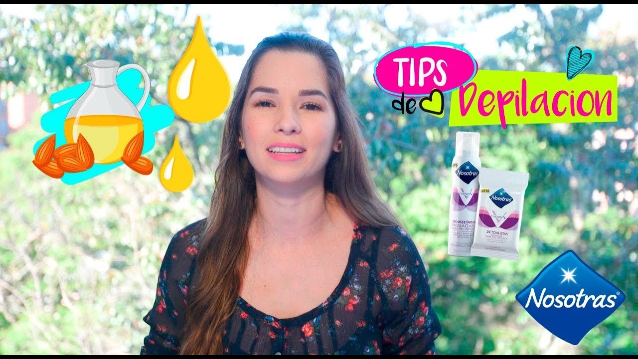 ¡¡Tips de depilación!! con Nanny by Nosotras