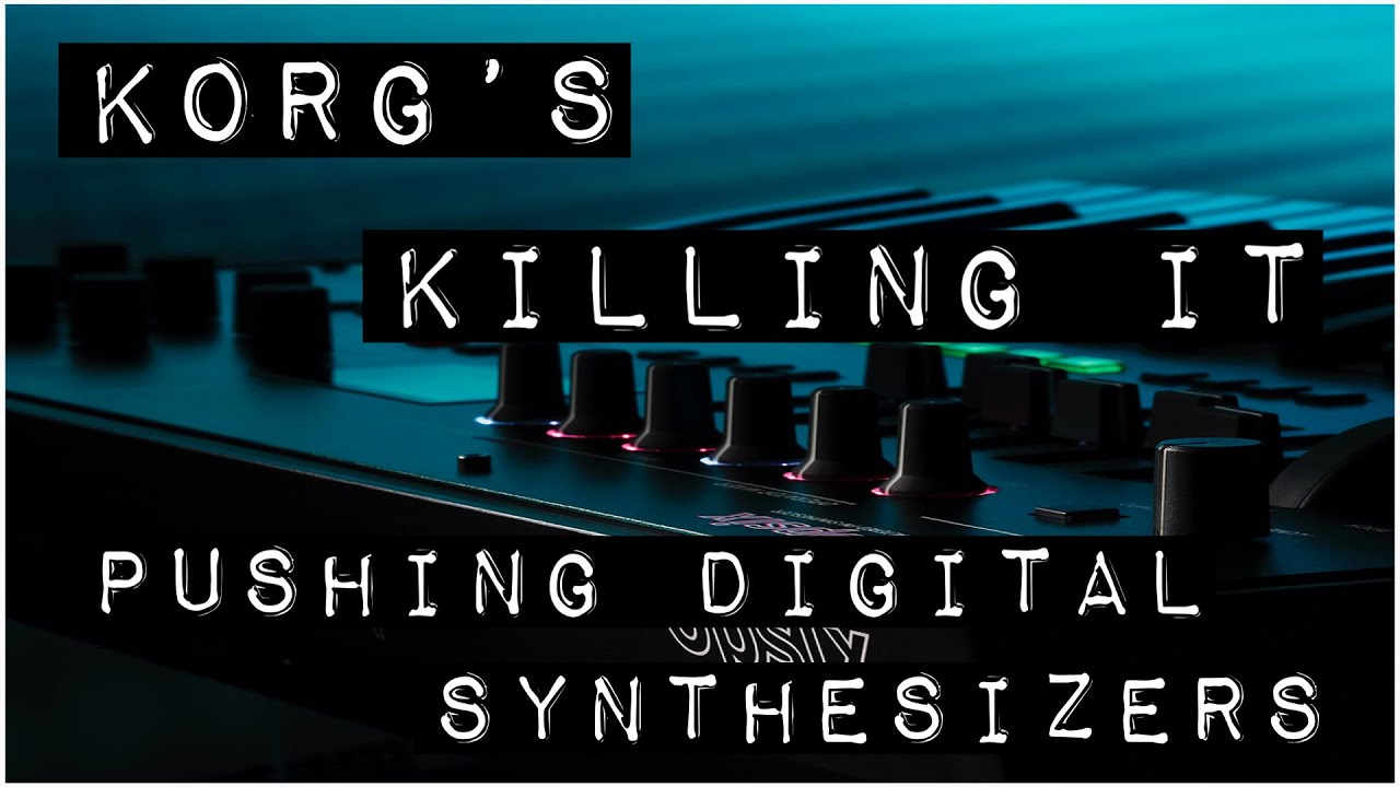 Korg is Killing It, Pushing Digital Synthesizers