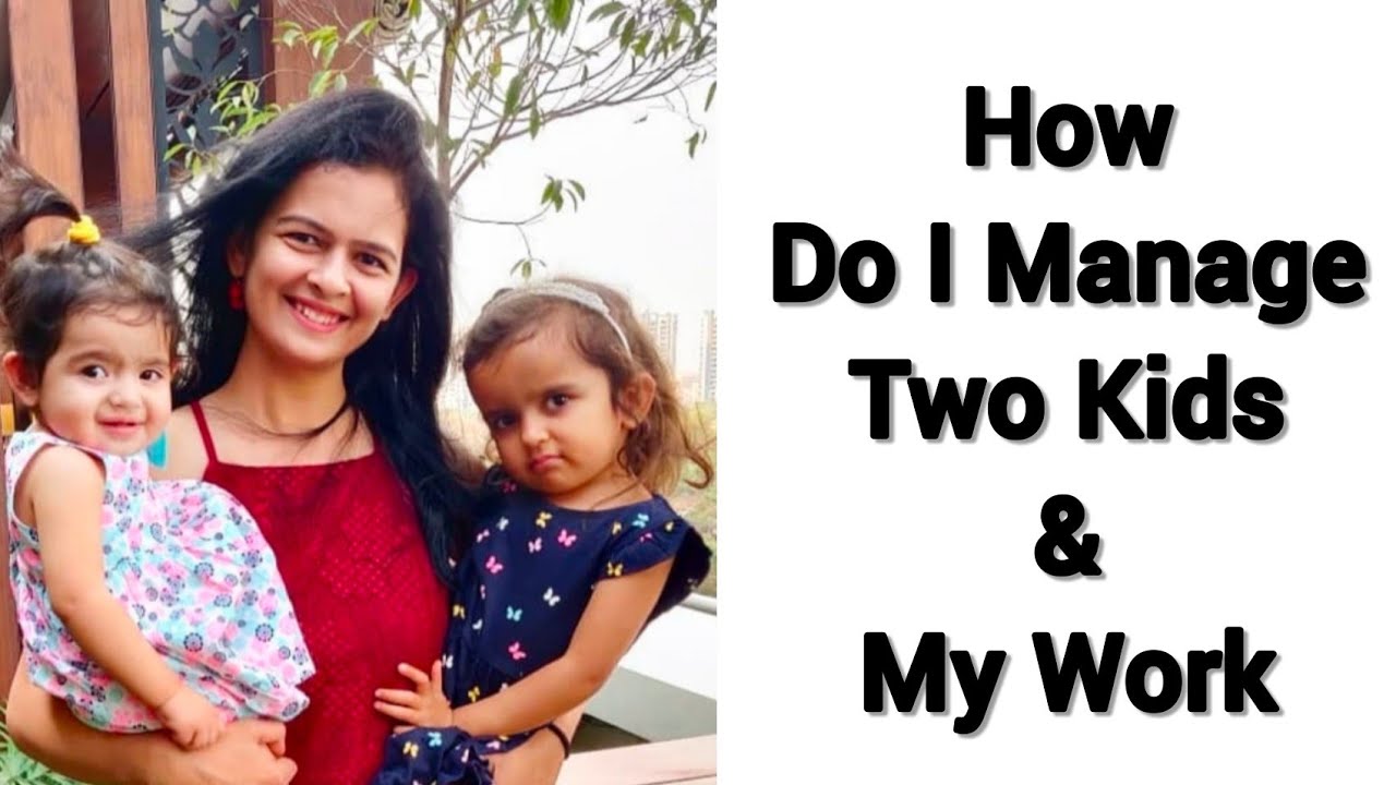 How Do I Manage My Kids & My Work | How To Manage Kids and Work | Tips to manage work and kids
