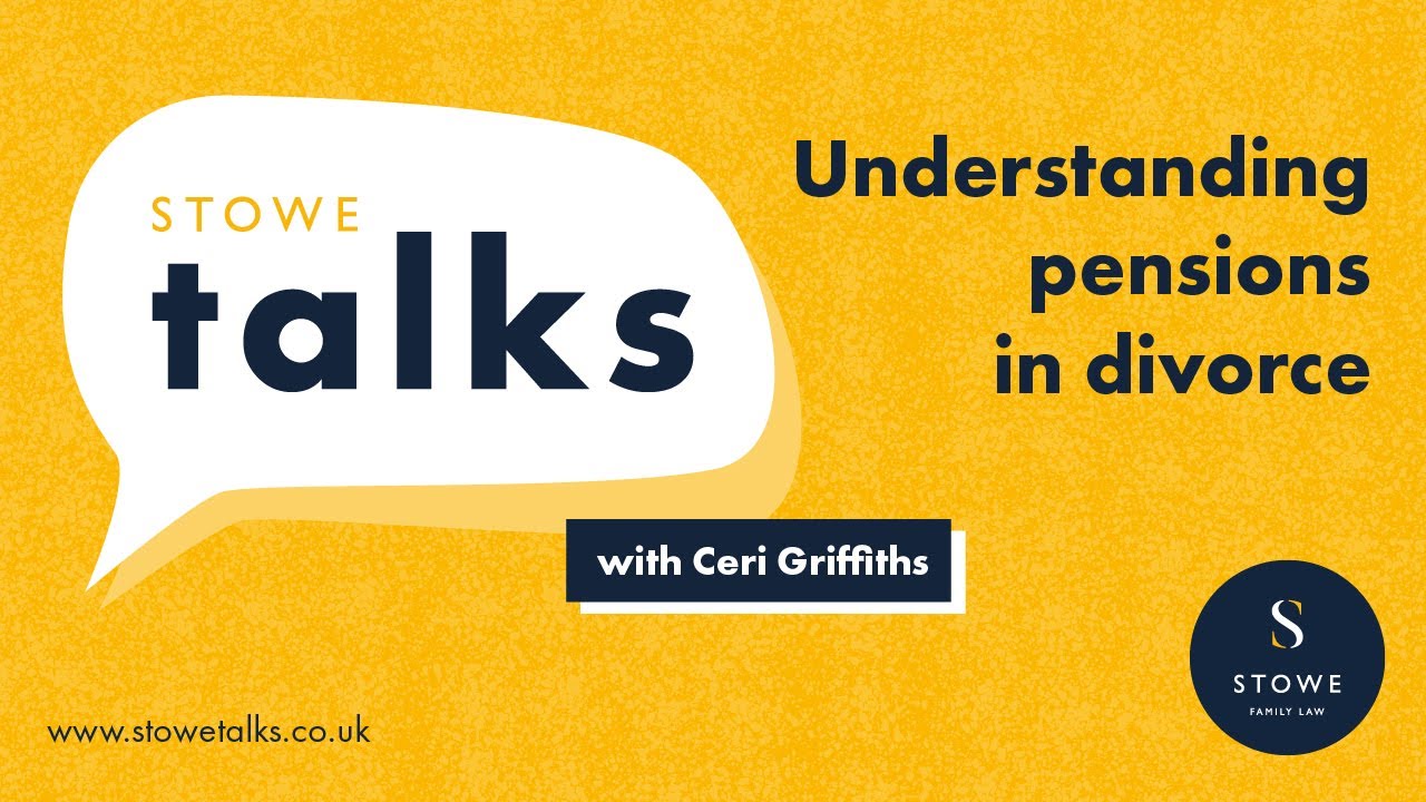 Stowe talks 7: Understanding pensions in divorce with Ceri Griffiths