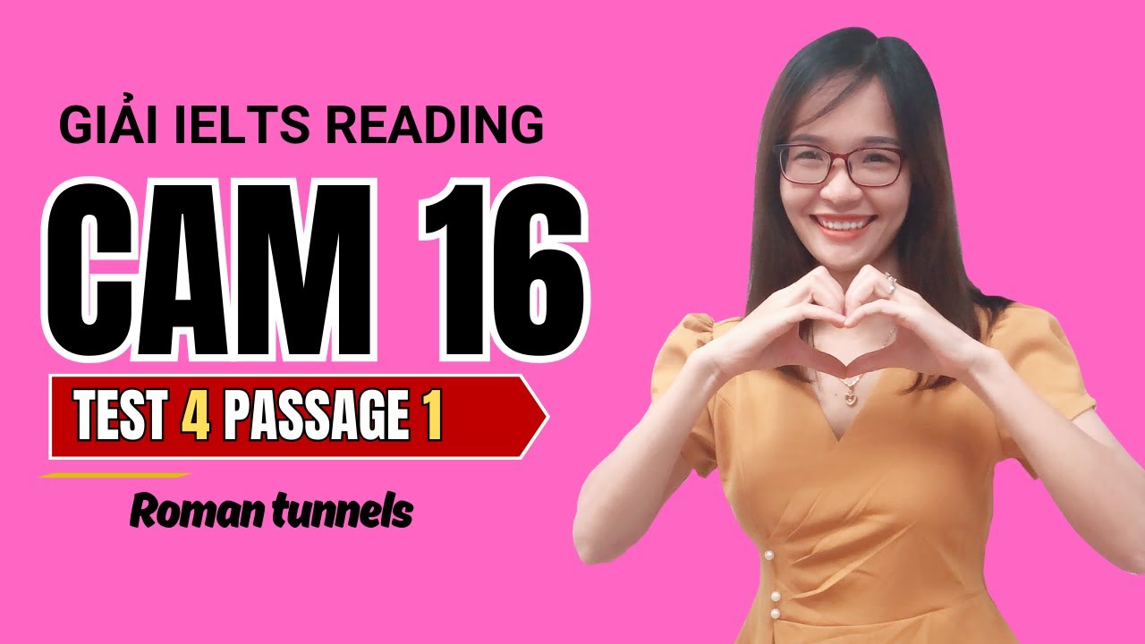 Giải Reading Cam 16 Test 4 Passage 1: Roman tunnels (cực rõ ràng) | IELTS Thanh Loan