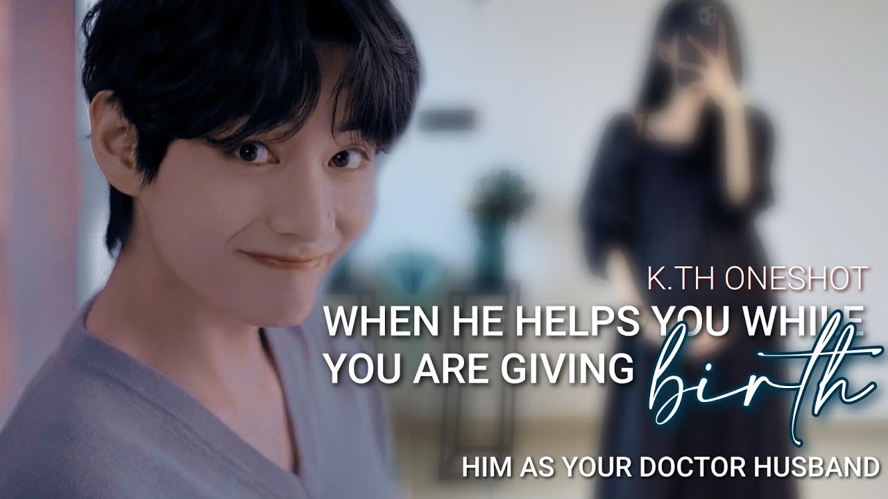 When He Helps You While You Are Giving Birth || 𝗧𝗮𝗲𝗵𝘆𝘂𝗻𝗴 𝗢𝗻𝗲𝘀𝗵𝗼𝘁