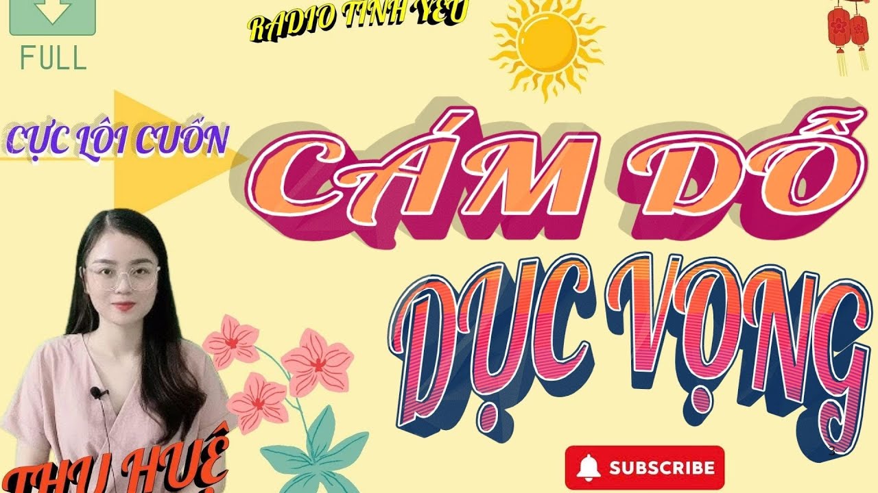 RADIO TÌNH YÊU :( SIÊU PHẨM)  CÁM DỖ DỤC VỌNG - FULL - CỰC CUỐN NGHE LÀ NGHIỀN