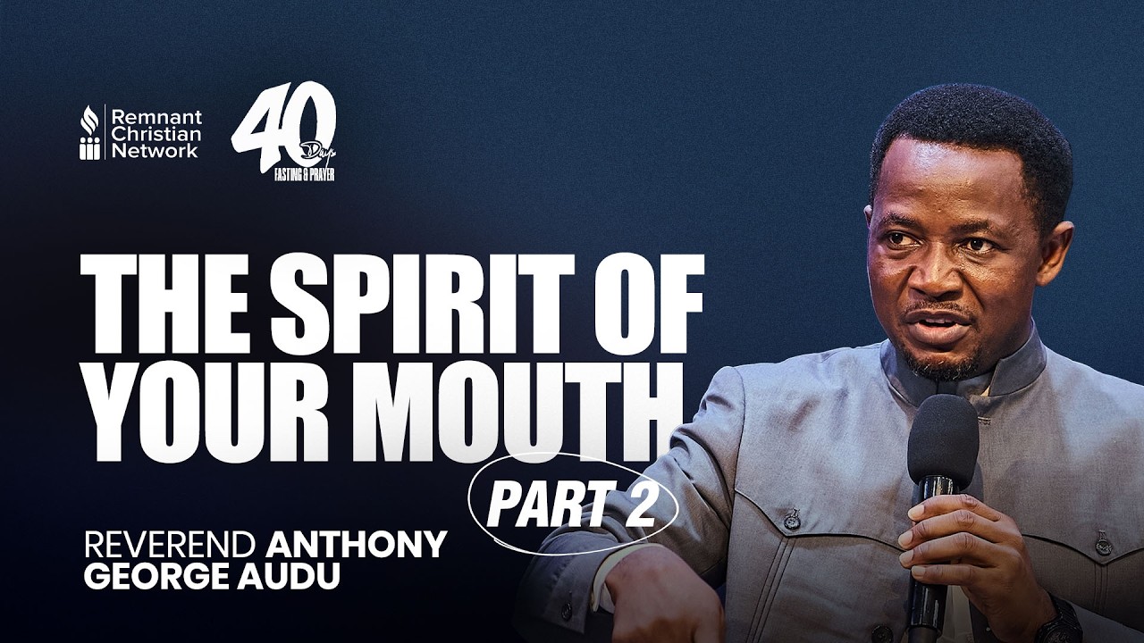 THE SPIRIT OF YOUR MOUTH PART 2 - REV. ANTHONY AUDU