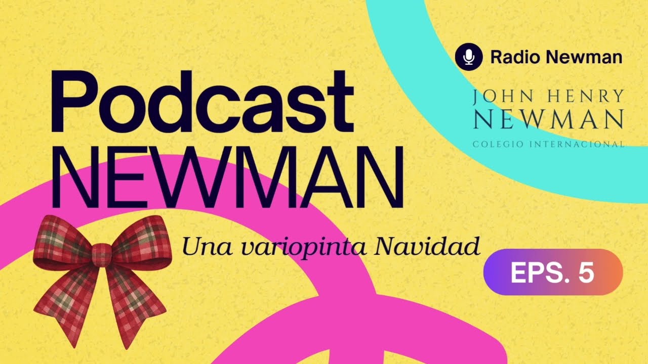 Podcast Newman Eps. 5 | Una variopinta Navidad