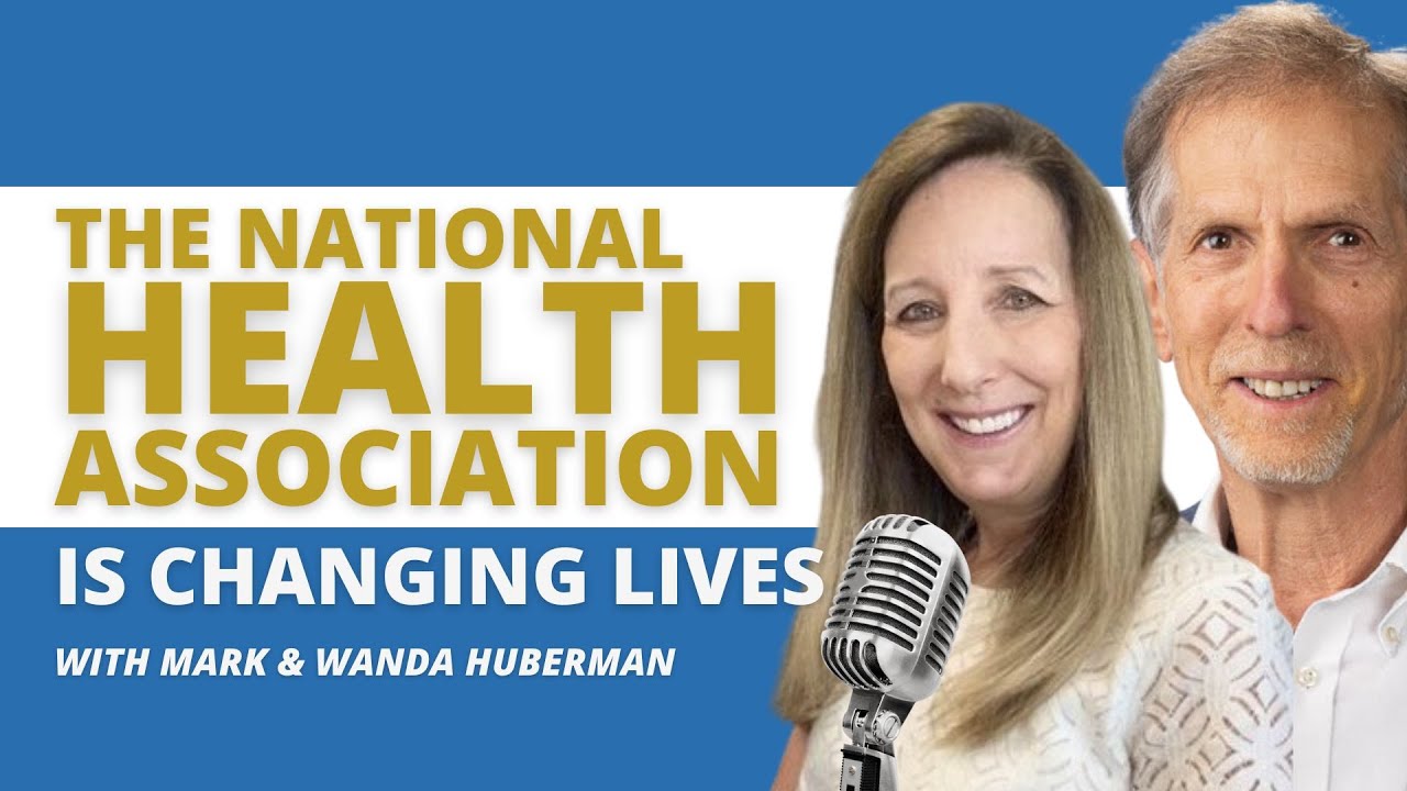 How the National Health Association Is Changing Lives with Mark & Wanda Huberman