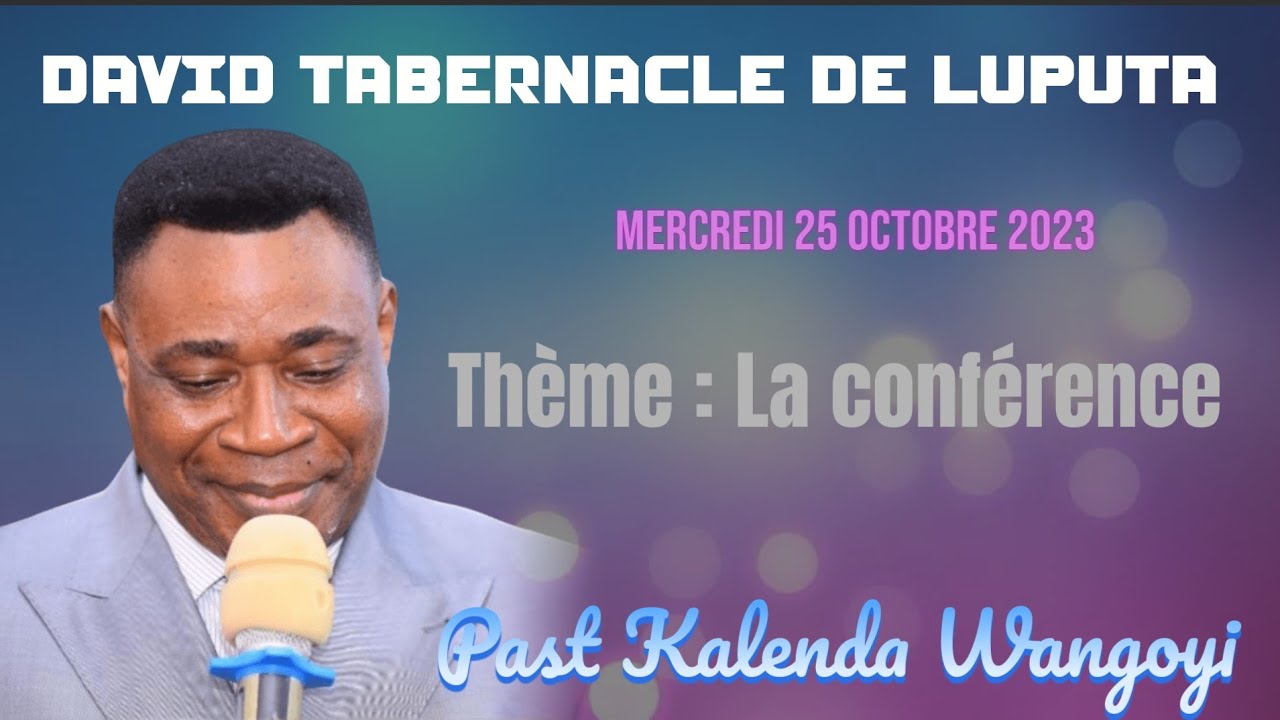 LA CONFERENCE || PAST KALENDA WANGOYI JOSUE || AU DAVID TABERNACLE DE LUPUTA || LE 25-10-2023