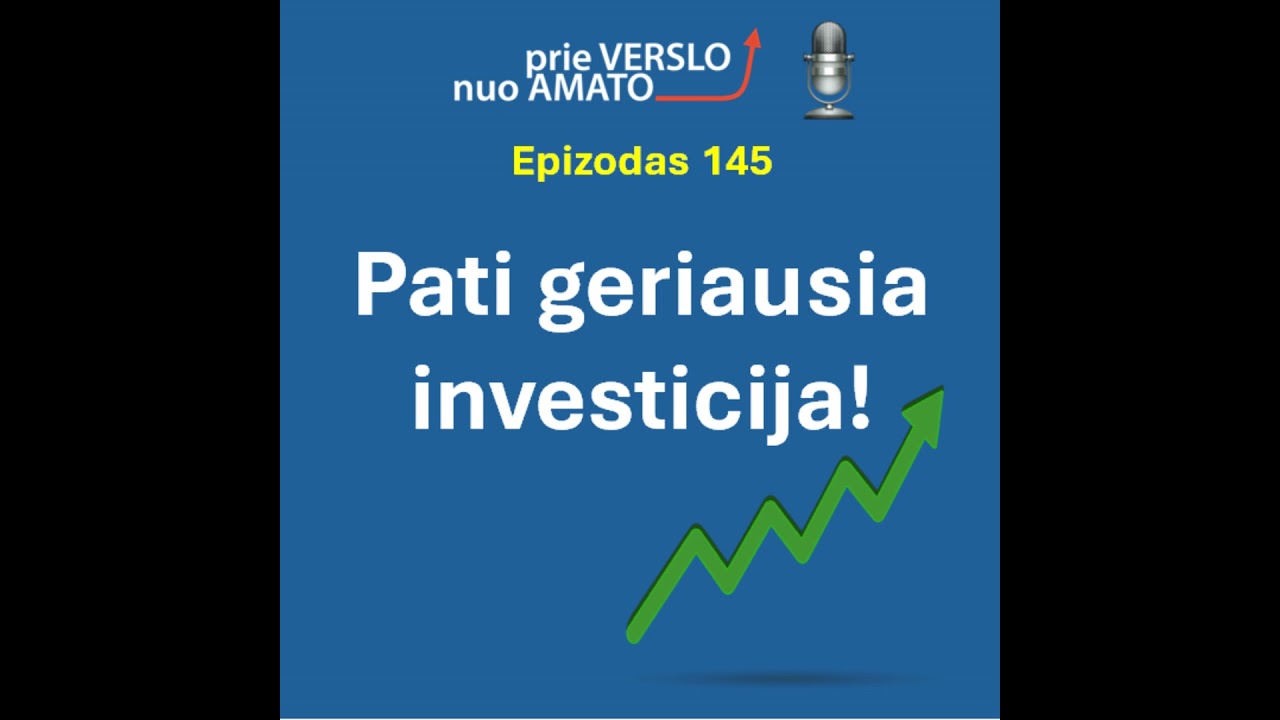 E145. Pati geriausia investicija!