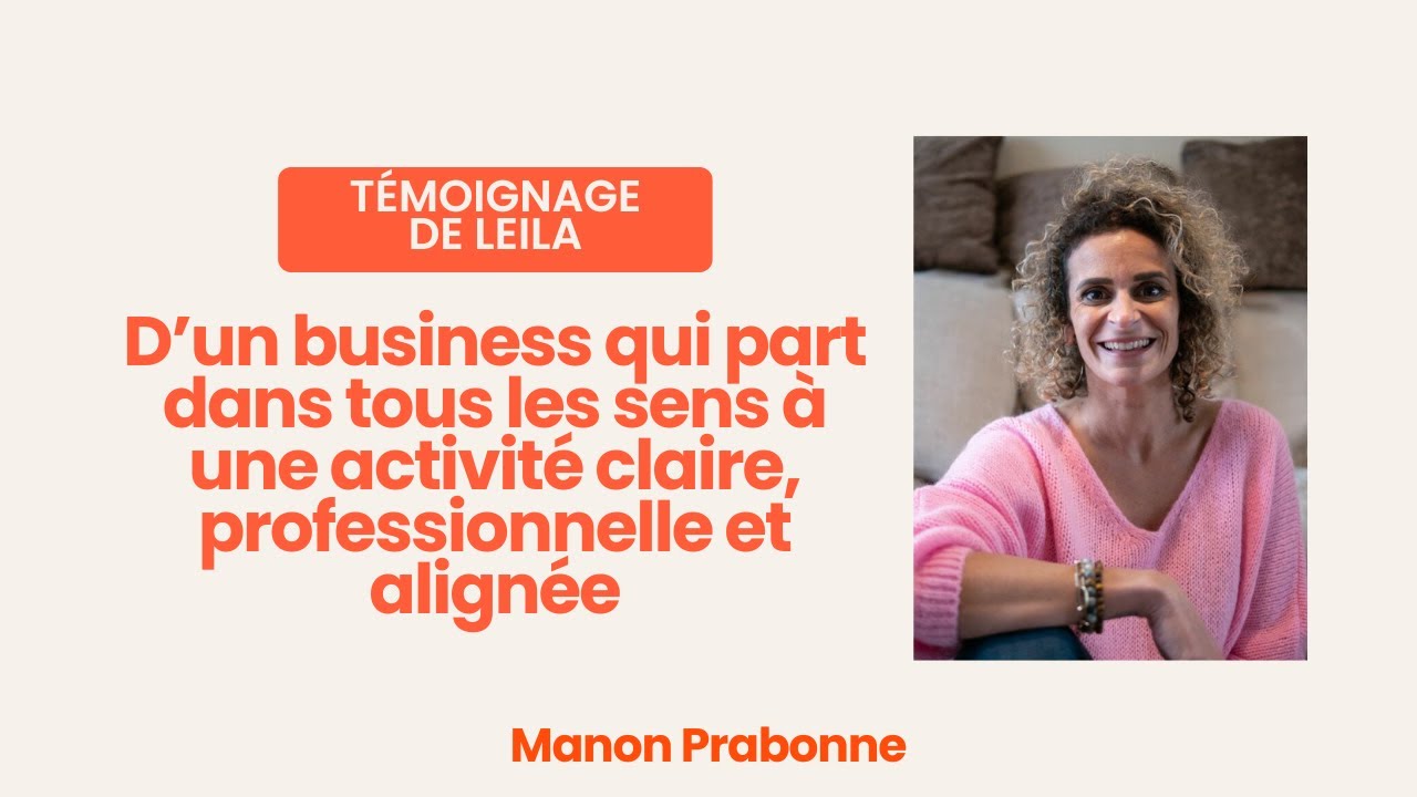 Leila : d’un business qui part dans tous les sens à une activité claire, professionnelle et alignée