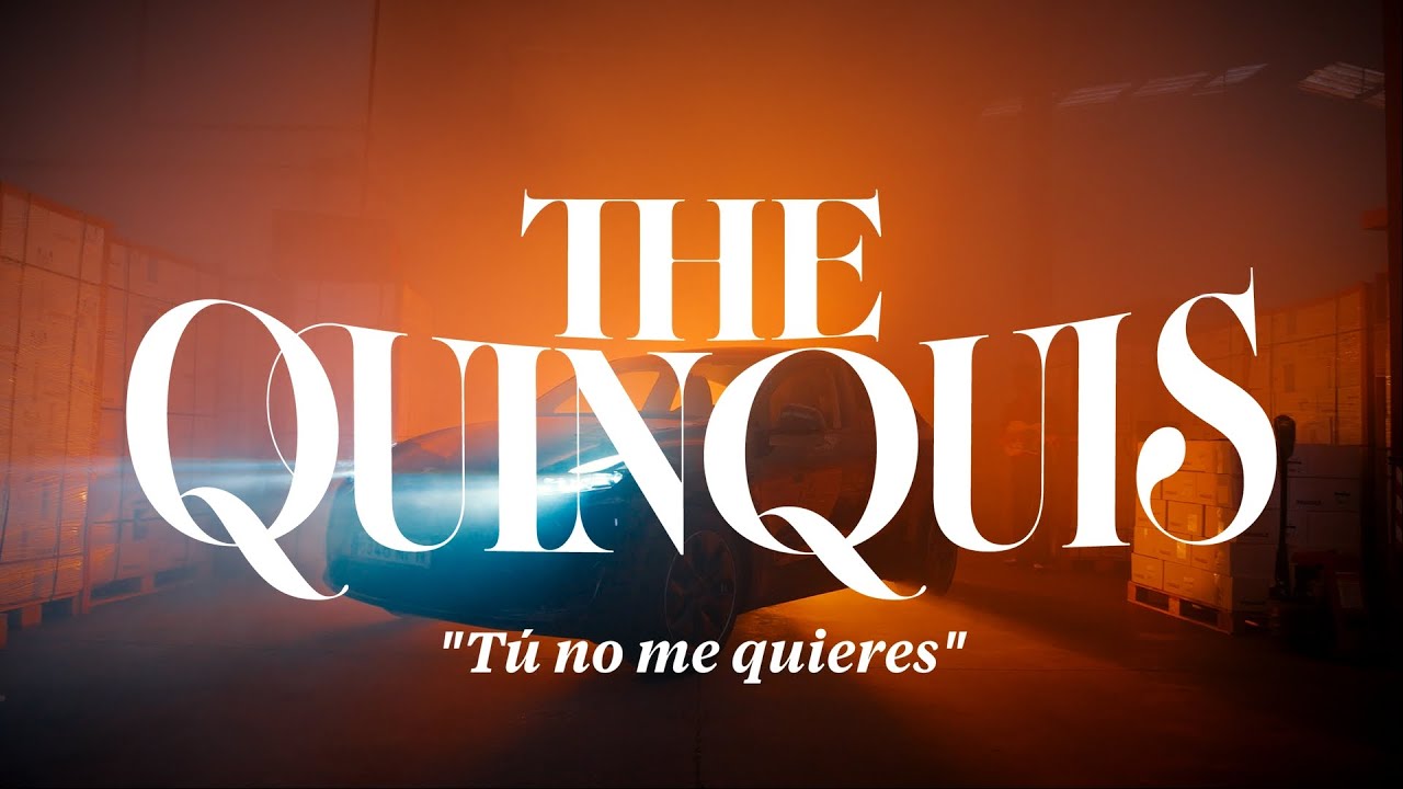 The Quinquis - Tú No Me Quieres (Videoclip oficial)