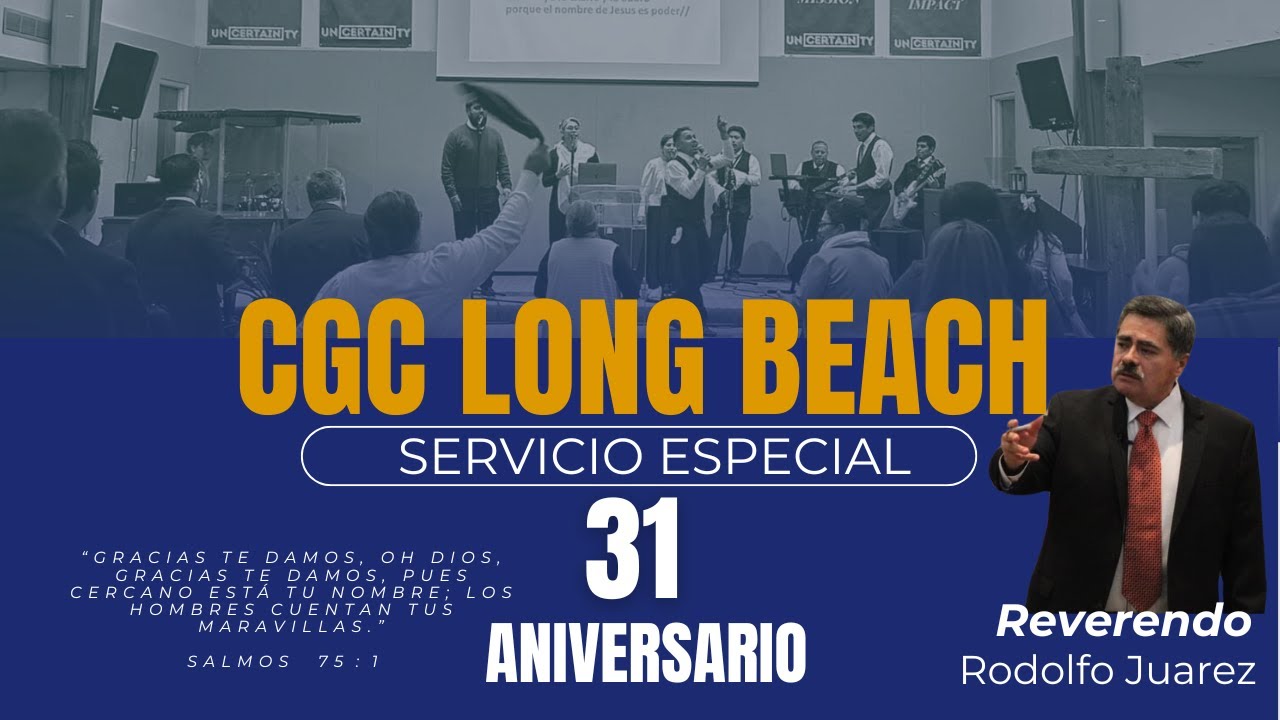 Rev Rodolfo Juarez. Aniversario 31, CGC Long Beach. Sabado 02/15/25 @CGCLongBeach