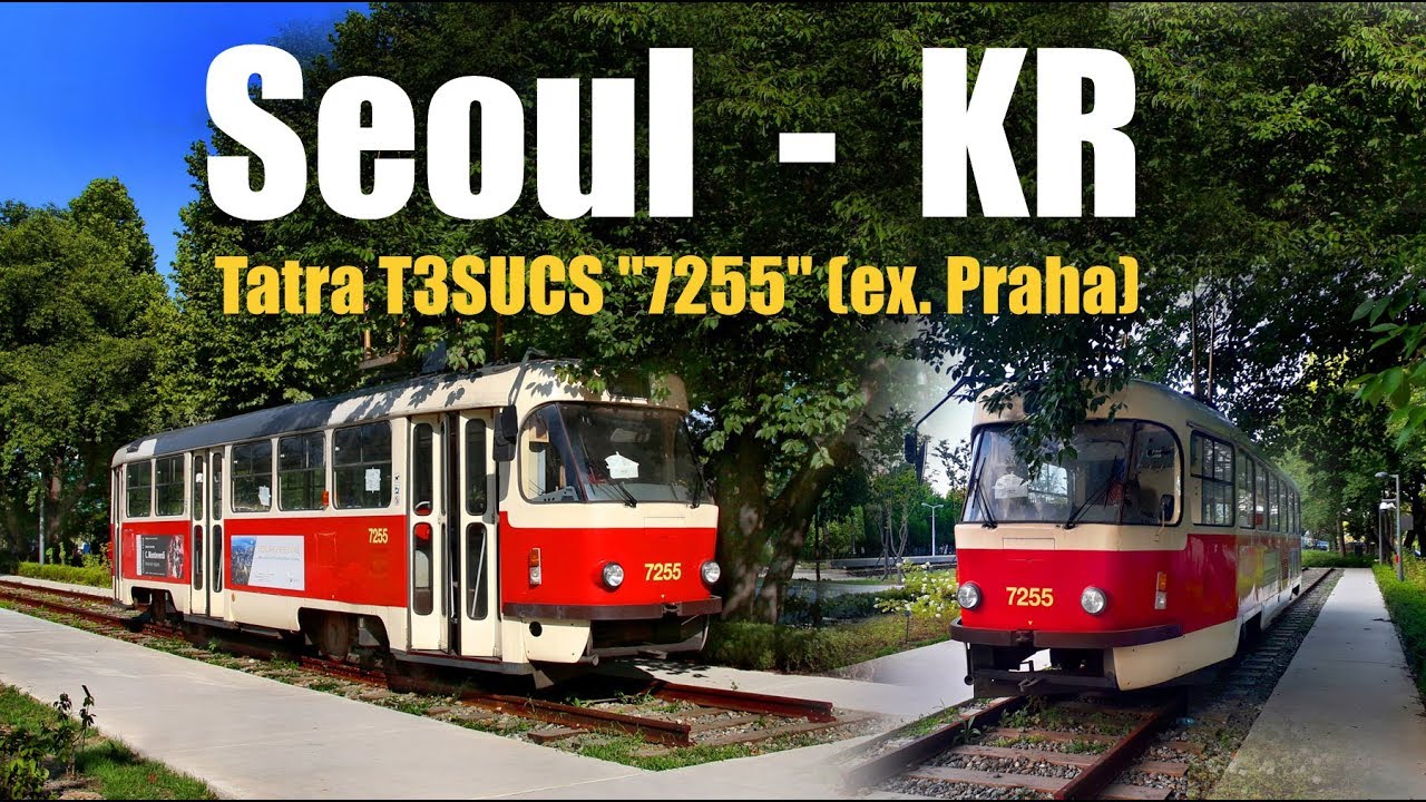SEOUL - Tatra T3SUCS 7255 - 전차 서울  (2018)