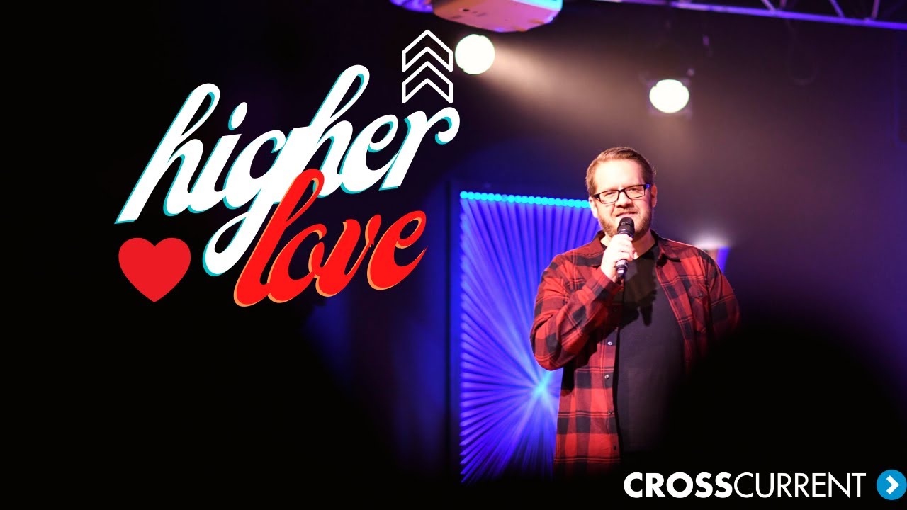Higher Love | Doug Haney | Counter-Culture Series | Cross Current Church