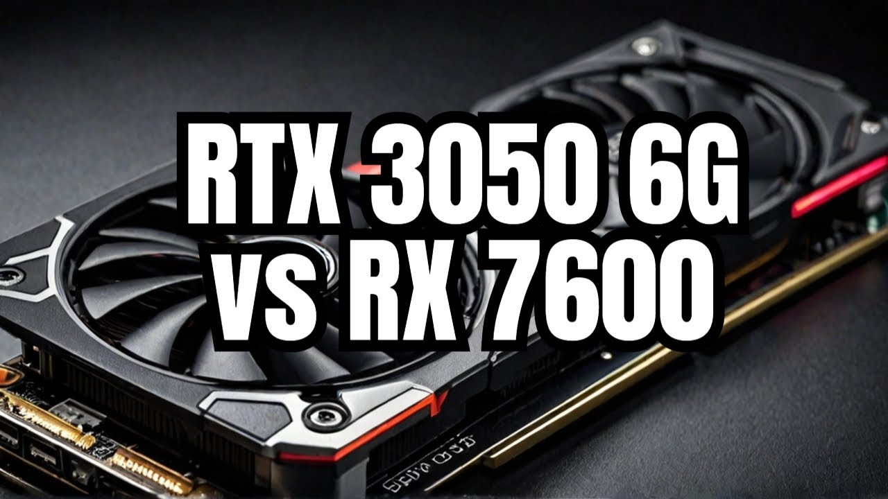RTX  3050 6gb vs RX 7600 in 2025
