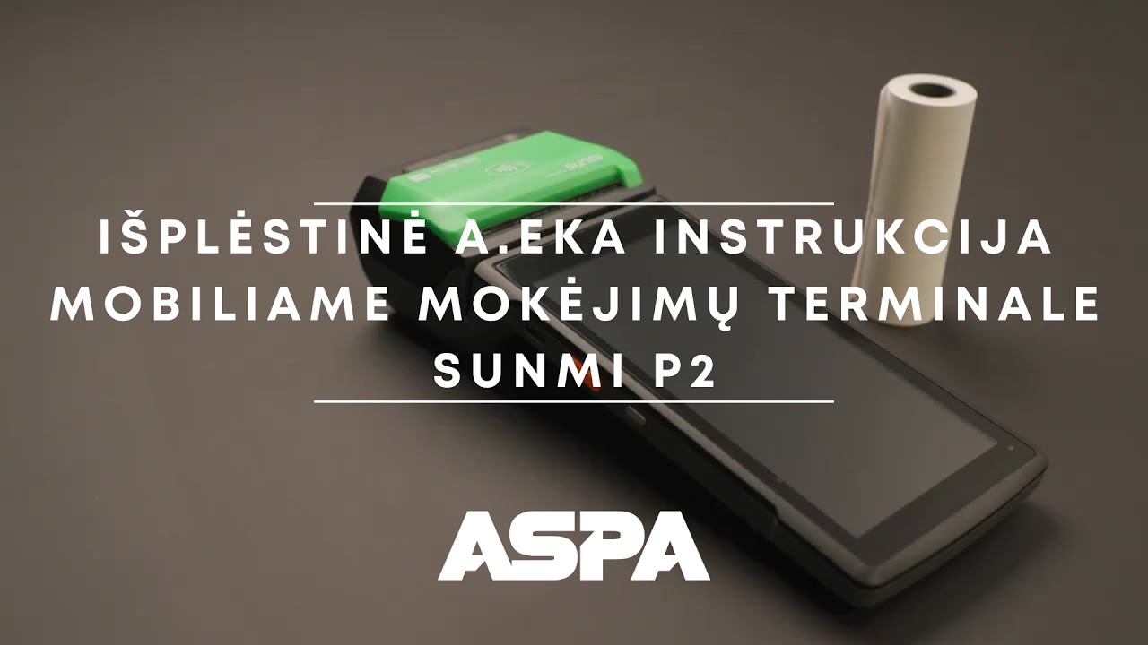 ASPA išmani kasa (a.eka) instrukcija mokėjimų terminale SUNMI P2