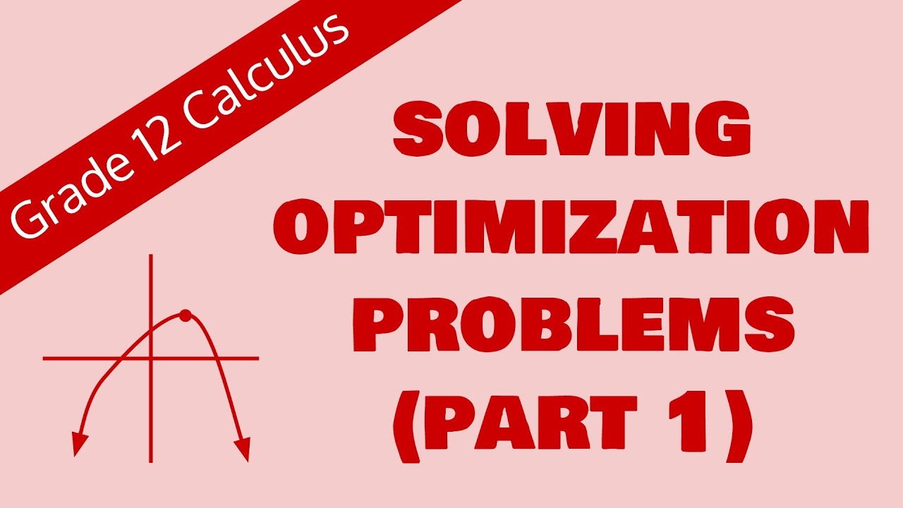 Solving Optimization Problems Part 1 (Grade 12 Calculus)