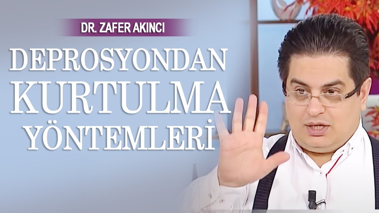 Dr. Zafer Akıncı'dan depresyondan kurtulma yolları!