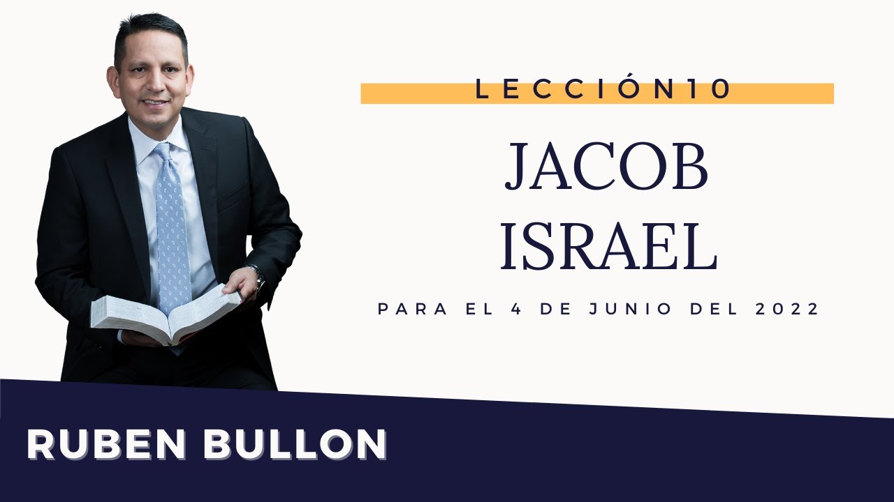 JACOB - ISRAEL - LECCIÓN 10 - Pr. Rubén Bullón