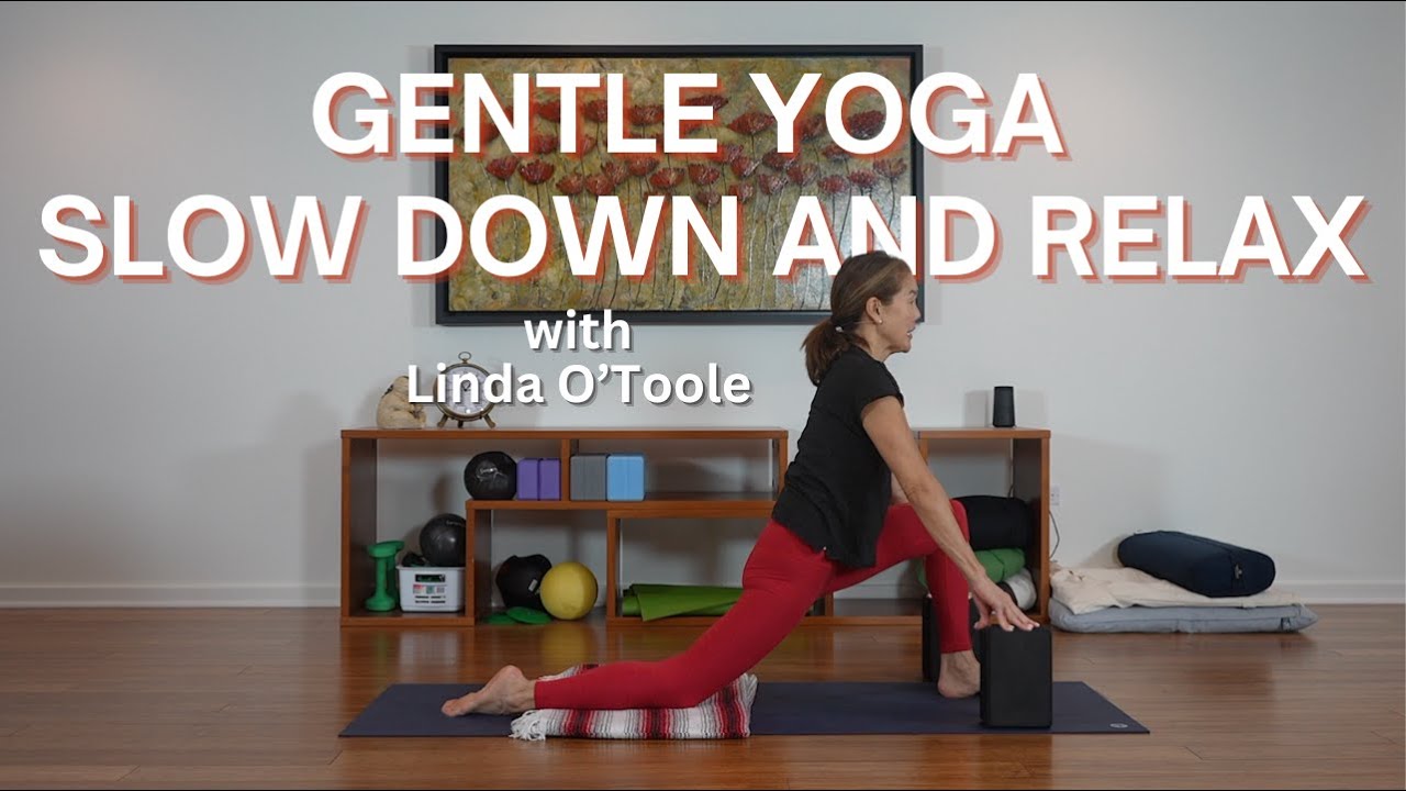 Gentle Yoga -Slow Down and Relax
