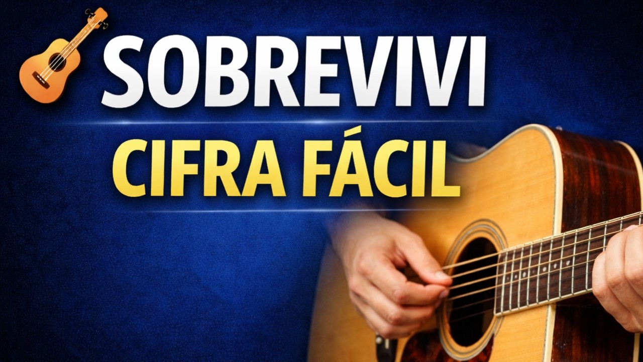 Sobrevivi – Cifra Simplificada para Violão (Fácil de Tocar)
