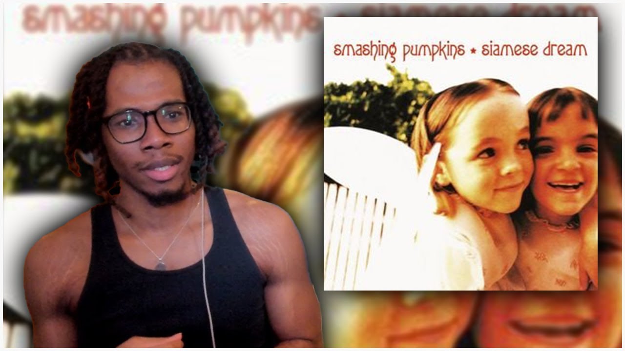 The Smashing Pumpkins - Siamese Dream REACTION