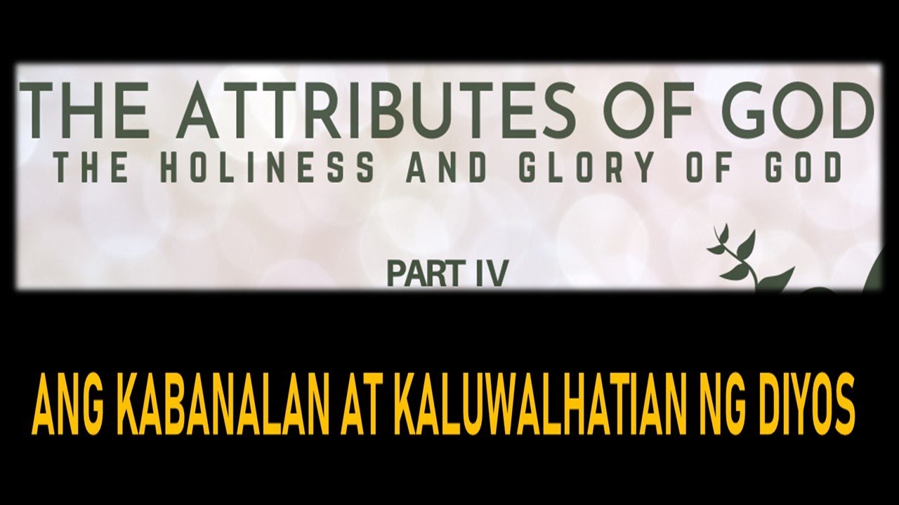 Part 4 Attributes of God   Holliness and Glory of God (Tagalog Bible Lesson)
