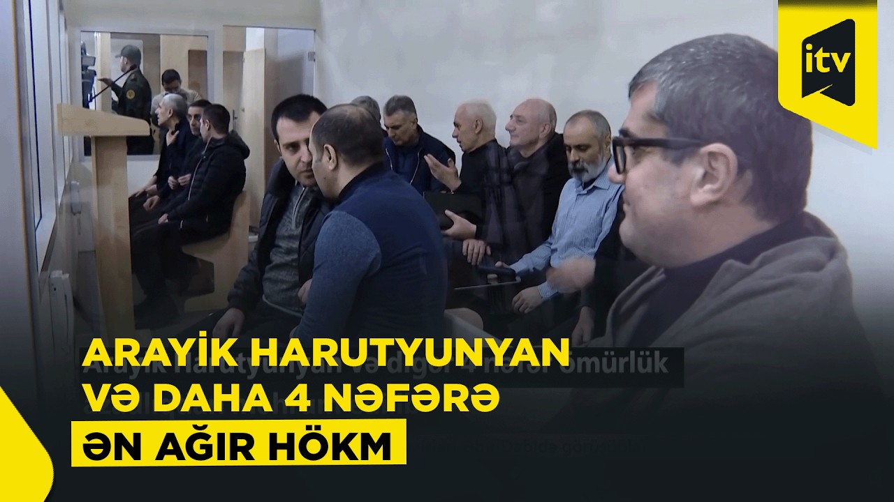 Arayik Harutyunyan və digər şəxslərə ömürlük həbs cəzası verilib