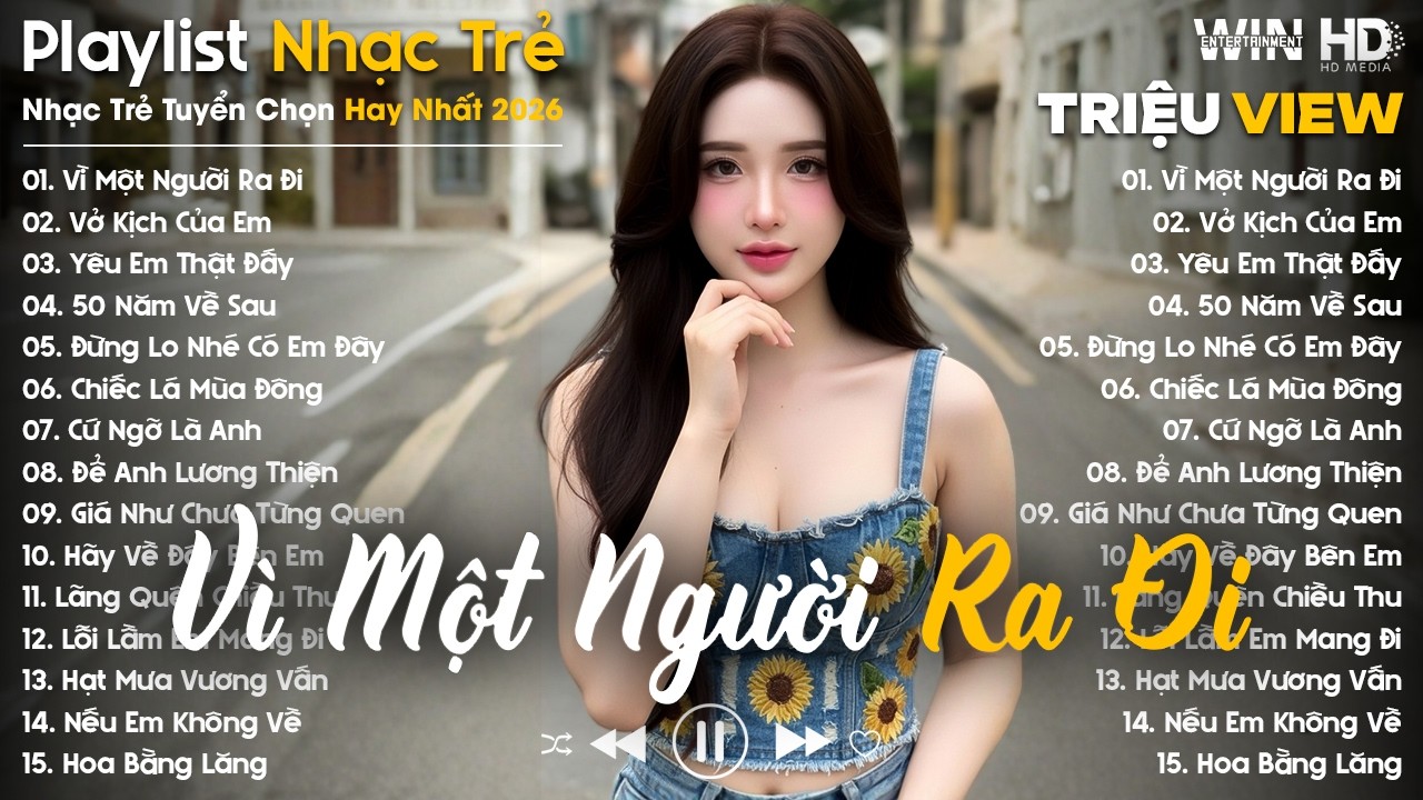 Vì Một Người Ra Đi, Vở Kịch Của Em, Yêu Em Thật Đấy... - Nhạc Trẻ Ballad Buồn Hot TikTok TRIỆU VIEW